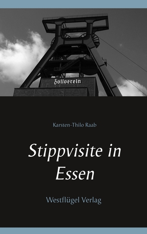 Stippvisite in Essen von Raab,  Karsten-Thilo