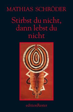 Stirbst du nicht, dann lebst du nicht von Schröder,  Mathias