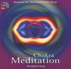 Stirn-Chakra-Meditation von Bauer,  Achim, Bauer,  Bernd, Uhl,  Marianne
