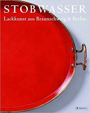 Stobwasser. Lackkunst aus Braunschweig und Berlin. Historische Dokumente.Band 2 von Lacher,  Reimar F., Preste Richter,  Detlev