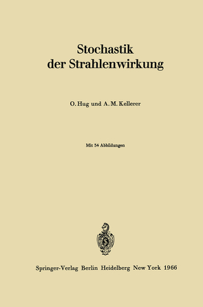 Stochastik der Strahlenwirkung von Hug,  Otto, Kellerer,  Albrecht M.