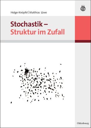 Stochastik – Struktur im Zufall von Knöpfel,  Holger, Löwe,  Matthias