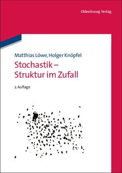Stochastik – Struktur im Zufall von Knöpfel,  Holger, Löwe,  Matthias