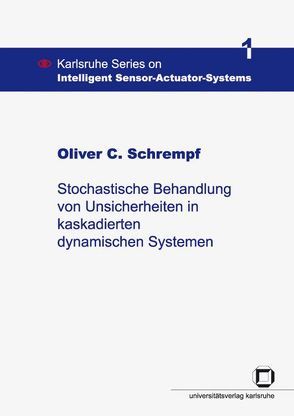 Stochastische Behandlung von Unsicherheiten in kaskadierten dynamischen Systemen von Schrempf,  Oliver C