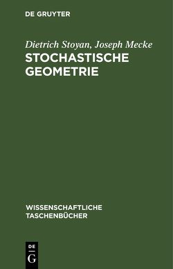Stochastische Geometrie von Mecke,  Joseph, Stoyan,  Dietrich