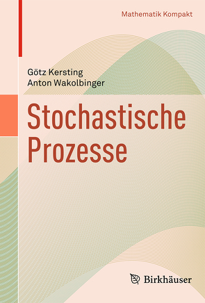 Stochastische Prozesse von Kersting,  Götz, Wakolbinger,  Anton