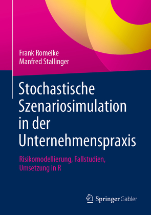 Stochastische Szenariosimulation in der Unternehmenspraxis von Romeike,  Frank, Stallinger,  Manfred