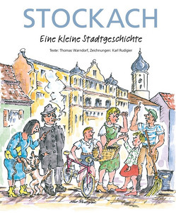 Stockach – Eine kleine Stadtgeschichte von Rudigier,  Karl, Warndorf,  Thomas