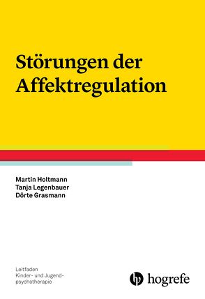 Störungen der Affektregulation von Grasmann,  Dörte, Holtmann,  Martin, Legenbauer,  Tanja