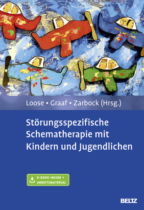 Störungsspezifische Schematherapie mit Kindern und Jugendlichen von Graaf,  Peter, Loose,  Christof, Zarbock,  Gerhard