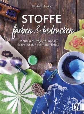 Stoffe färben und bedrucken von Berkau,  Elisabeth