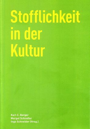 Stofflichkeit in der Kultur von Berger,  Karl C., Schindler,  Margot, Schneider,  Ingo