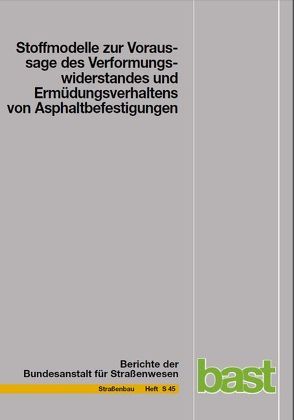 Stoffmodelle zur Voraussage des Verformungswiderstandes und Ermüdungsverhaltens von Asphaltbefestigungen von Leutner,  R, Lorenzl,  H, Schmoeckel,  K