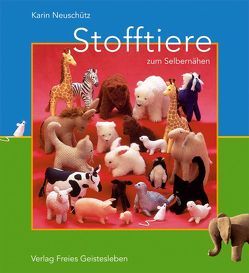 Stofftiere zum Selbernähen von Barenthin,  Claudia, Neuschütz,  Karin