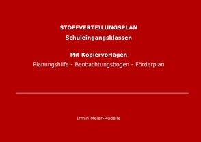 STOFFVERTEILUNGSPLAN SCHULEINGANGSKLASSEN inkl. Planungshilfen Beobachtungsbogen u.Förderplan von Meier-Rudelle,  Irmin