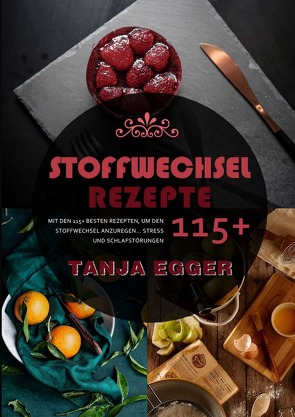 Stoffwechsel Rezepte 2021# von Egger,  Tanja