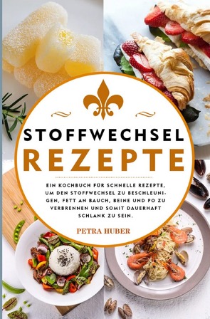 Stoffwechsel Rezepte 2021# von Huber,  Petra