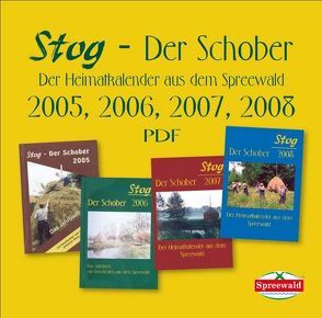 Stog – Der Schober 2005, 2006, 2007, 2008 von Förderverein Heimatgeschichte "Stog" e. V. Burg (Spreewald)