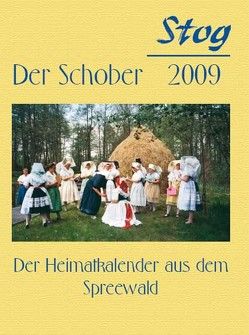 Stog – Der Schober 2009 von Förderverein Heimatgeschichte "Stög" e.V.,  Burg (Spreewald)