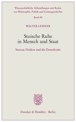 Stoische Ruhe in Mensch und Staat. von Leisner,  Walter