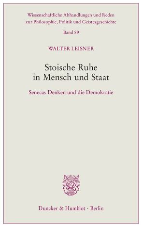 Stoische Ruhe in Mensch und Staat. von Leisner,  Walter