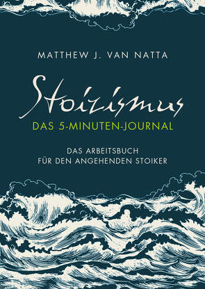 Stoizismus – Das 5-Minuten-Journal von Stoll,  Cornelia, Van Natta,  Matthew