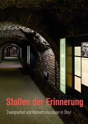 Stollen der Erinnerung von Mauthausen Komitee Steyr