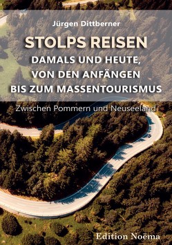 Stolps Reisen: Damals und heute, von den Anfängen bis zum Massentourismus von Dittberner,  Jürgen