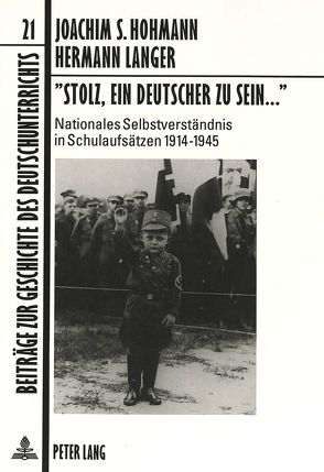 «Stolz, ein Deutscher zu sein…» von Hohmann,  Joachim S., Langer,  Hermann