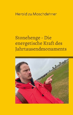 Stonehenge – Die energetische Kraft des Jahrtausendmonuments von zu Moschdehner,  Herold