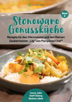 Stoneware Genussküche | Band 2 | Rezepte für den Ofenmeister und den Kleinen Zaubermeister „Lily“ von Pampered Chef von Ebbing,  Steffi, Jakob,  Barbara, Jolitz,  Conny