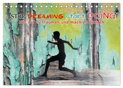 Stop dreaming start doing – Hör auf zu träumen und mach es einfach (Tischkalender 2024 DIN A5 quer), CALVENDO Monatskalender von Gerner,  Gabriele