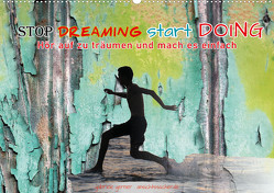 Stop dreaming start doing – Hör auf zu träumen und mach es einfach (Wandkalender 2023 DIN A2 quer) von Gerner,  Gabriele