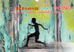 Stop dreaming start doing – Hör auf zu träumen und mach es einfach (Wandkalender 2023 DIN A3 quer) von Gerner,  Gabriele