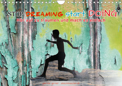 Stop dreaming start doing – Hör auf zu träumen und mach es einfach (Wandkalender 2023 DIN A4 quer) von Gerner,  Gabriele
