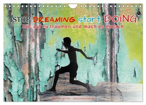 Stop dreaming start doing – Hör auf zu träumen und mach es einfach (Wandkalender 2024 DIN A4 quer), CALVENDO Monatskalender von Gerner,  Gabriele