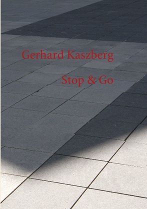 Stop & Go von Kaszberg,  Gerhard