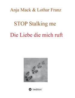 STOP Stalking me von Franz,  Lothar, Mack,  Anja