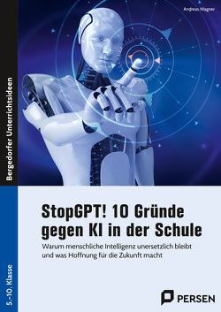 StopGPT! 10 Gründe gegen KI in der Schule von Wagner,  Andreas