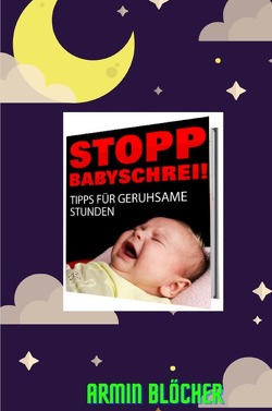 STOPP BABYSCHREI! von Blöcher,  Armin