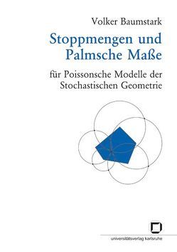 Stoppmengen und Palmsche Maße für Poissonsche Modelle der stochastischen Geometrie von Baumstark,  Volker