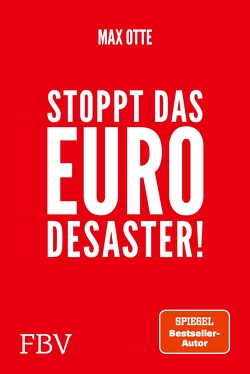 Stoppt das Euro-Desaster! von Otte,  Max