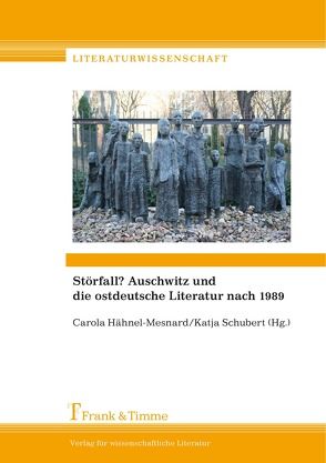 Störfall? Auschwitz und die ostdeutsche Literatur nach 1989 von Hähnel-Mesnard,  Carola, Schubert,  Katja