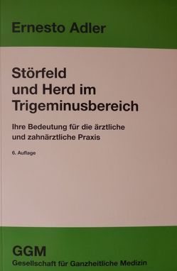 Störfeld und Herd im Trigeminusbereich von Adler,  Ernesto