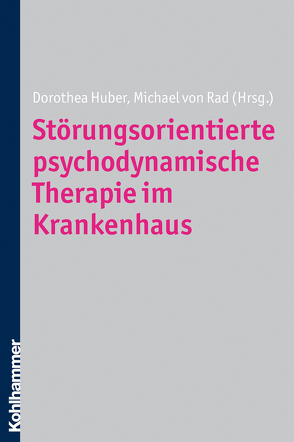 Störungsorientierte psychodynamische Therapie im Krankenhaus von Huber,  Dorothea, von Rad,  Michael