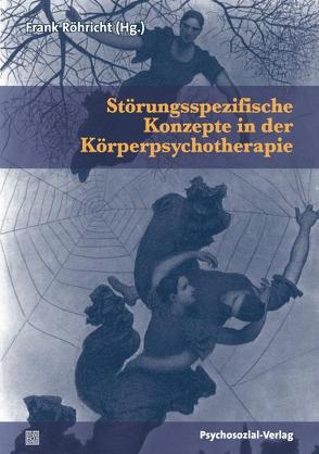 Störungsspezifische Konzepte in der Körperpsychotherapie von Boadella,  David, Clauer,  Jörg, Dultz,  Ursula, Geißler,  Christine, Geissler,  Peter, Kluck-Puttendörfer,  Birgit, Koemeda-Lutz,  Margit, Leye,  Monika, Marlock,  Gustl, Papadopoulos,  Nina, Röhricht,  Frank, Schmidt-Zimmermann,  Ilse, Thielen,  Manfred