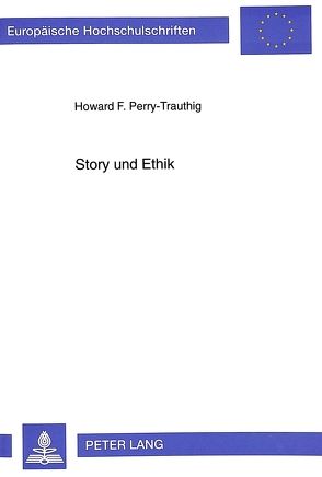 Story und Ethik von Perry-Trauthig,  Howard F.