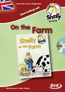 Storytelling mit Shelly, the Sheep: Shelly on the Farm (inkl. CD) von Kiel,  Jaane, Steggemann,  Jessica