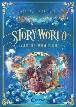 StoryWorld (Band 1) – Amulett der Tausend Wasser von Kirschner,  Sabrina J., Korte,  Melanie