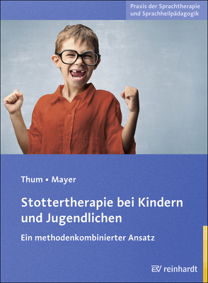 Stottertherapie bei Kindern und Jugendlichen von Mayer,  Ingeborg, Thum,  Georg